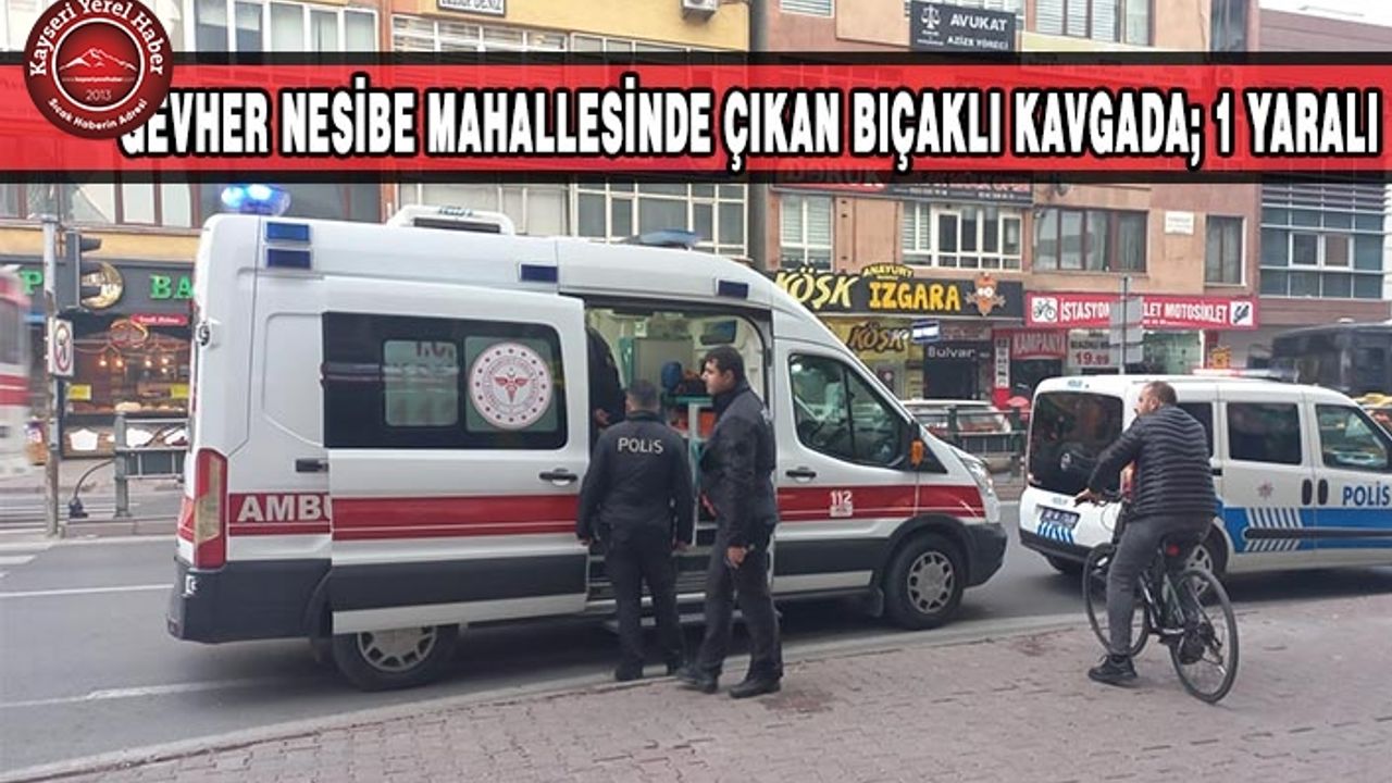 Kayseri'de Bıçaklı Kavga: 1 Yaralı