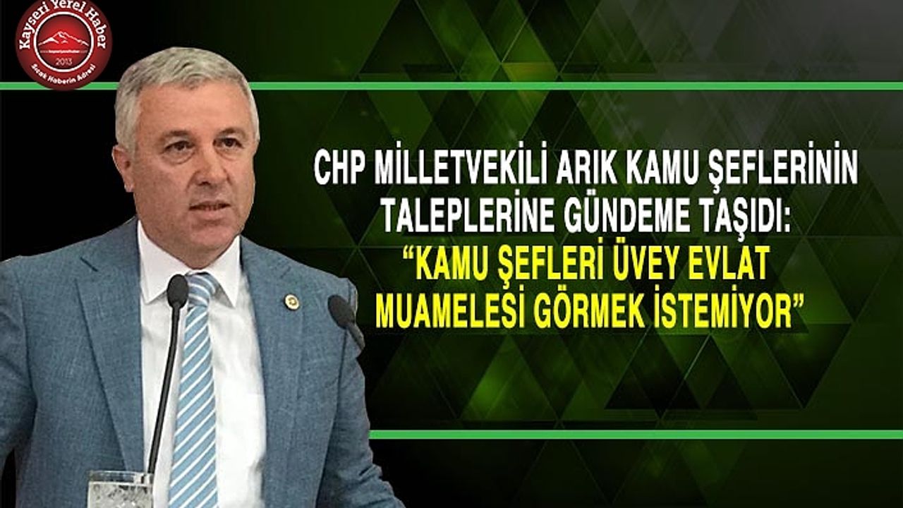 CHP’li Vekil Arık Kamu Şefleri Sorunlarını Meclise Taşıdı