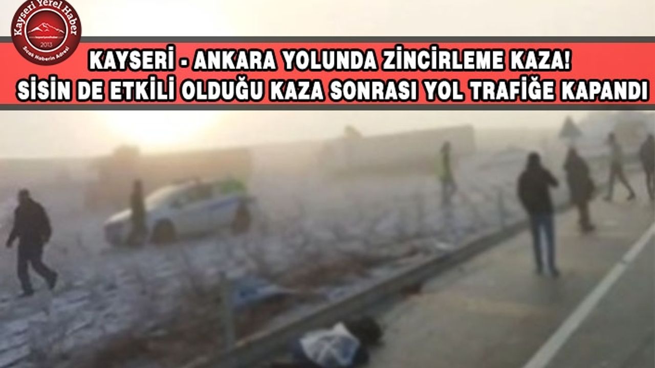 Kayseri - Ankara Yolunda Zincirleme Kaza