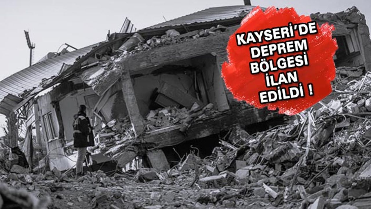 Kayseri Deprem Bölgesi Kapsamına Girdi