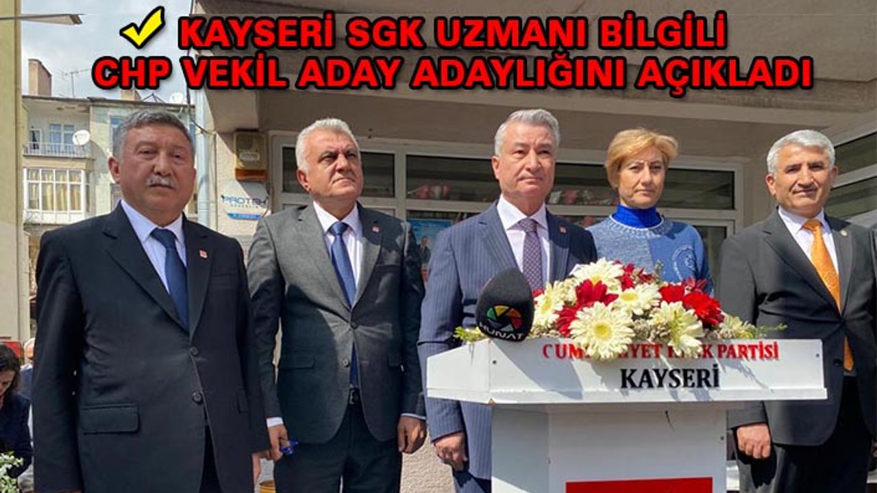 CHP Kayseri'de Yeni Aday Bilgili Oldu