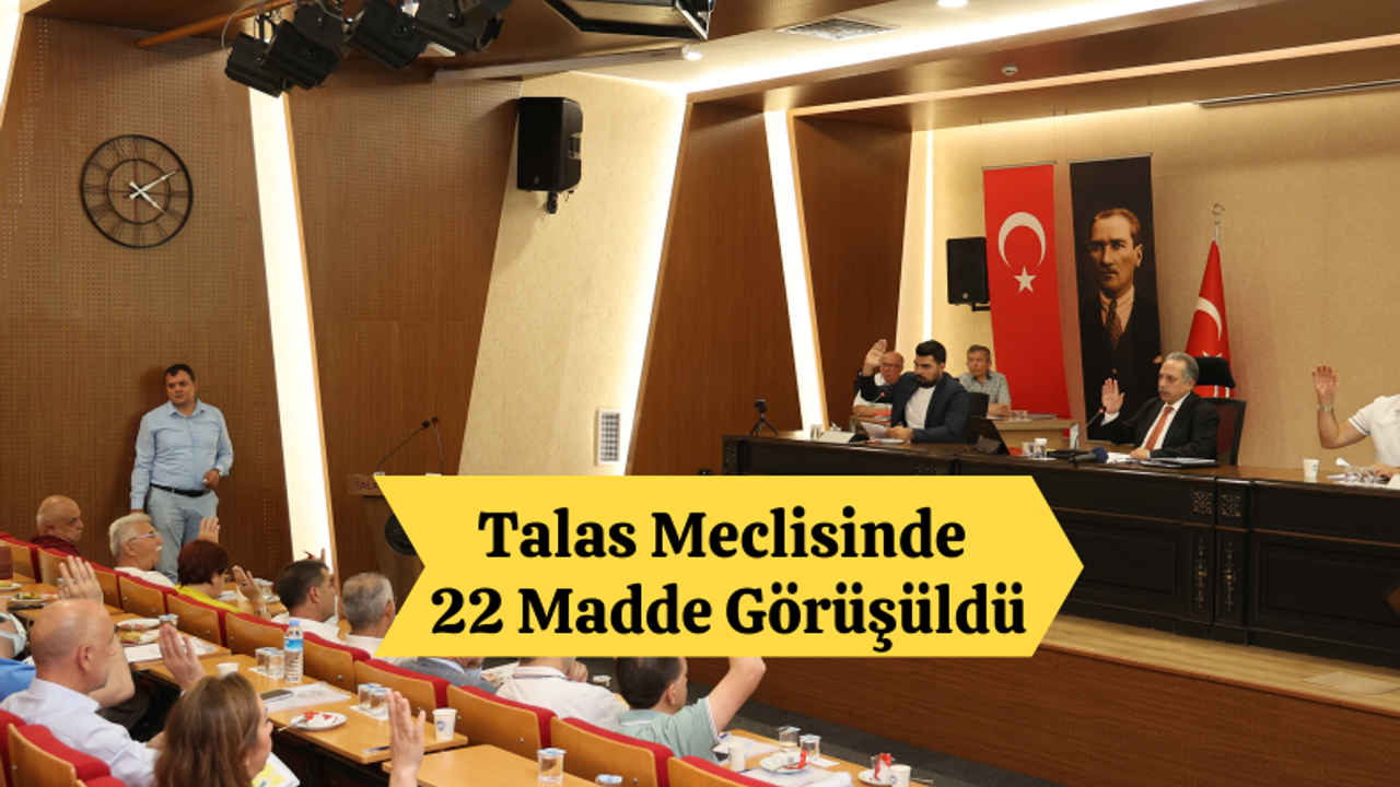 Talas Meclisinde 22 Madde Görüşüldü