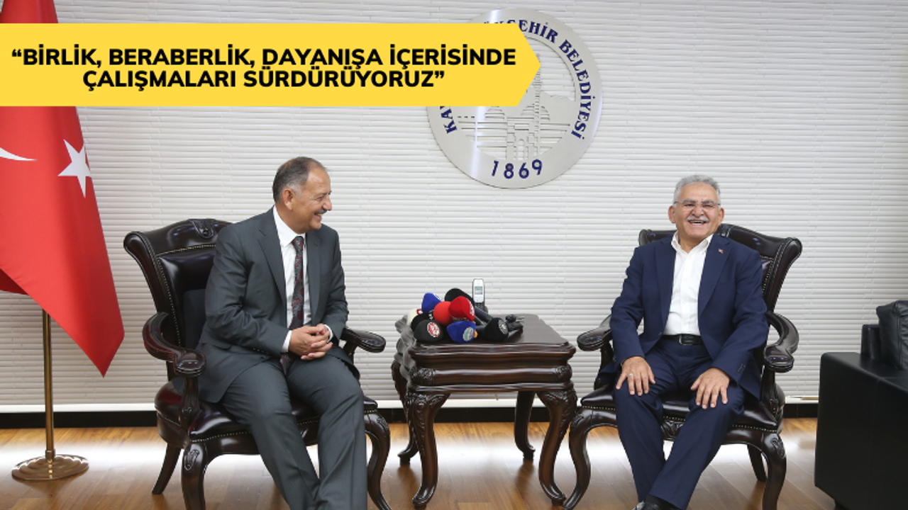 ‘’Kayseri’de Yaşayan Herkes Belediyelerimizle İftihar Etsin’’