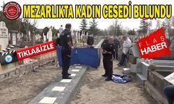 Mezarlıkta Kadın Cesedi Bulundu