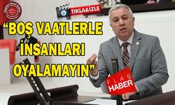 CHP’li Arık: Boş Vaatler Vermeyin