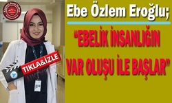 Eroğlu: Ebeler Kocaman Sevgi Barındırır