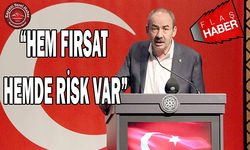 Gülsoy: Hem Fırsat Hemde Risk Var!