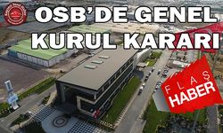 OSB’de Genel Kurul Kararı Alındı