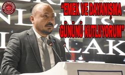 Varol: Emek Ve Dayanışma Gününü Kutluyorum