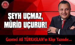 ŞEYH UÇMAZ, MÜRİD UÇURUR!