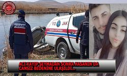 Acı kayıp... Şeyma'dan sonra Hasan'ın da cansız bedenine ulaşıldı