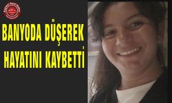 Genç Kız Banyoda Düşerek Hayatını Kaybetti