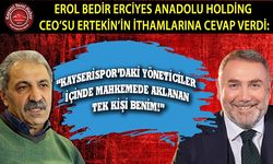 EROL BEDİR: "KURUMLARDAKİ YÖNETİCİLER İÇİNDE MAHKEMEDE AKLANAN TEK KİŞİ BENİM"