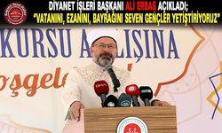 DİYANET İŞLERİ BAŞKANI ERBAŞ AÇIKLADI