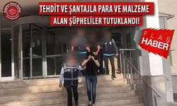 Yağma, Şantaj, Tehdit Suçluları Tutuklandı