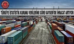 Kayseri’de İhracat Artıyor