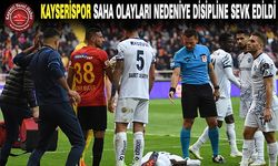 Kayserispor Disiplin Kuruluna Sevk Edildi