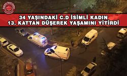 13'üncü Kattan Düşen Kadın Yaşamını Yitirdi