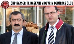 CHP Kayseri İl Başkanı O İsim Oldu