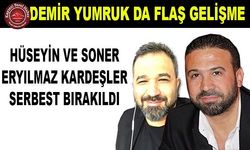 Eryılmaz Kardeşler Serbest Bırakıldı