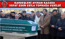 Kazada Ölen Esila, Toprağa Verildi