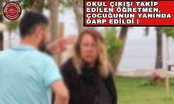 Öğretmeni Evladının Yanında Darp Ettiler