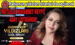 RADYONUN YILDIZLARI SEÇİLECEK: ‘BETÜLLE MUHABBET KEYFİ’ ADAY LİSTESİNDE!