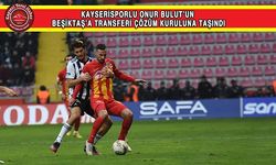 Onur Bulut’un Transferi Çözüm Kurulunda