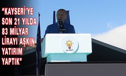 Cumhurbaşkanı Erdoğan Kayseri’ye Yapılan Yatırımları Anlattı