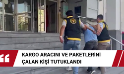 Kargo Aracı ve Paketlerini Çalan Şahıs Tutuklandı