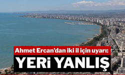 Prof. Dr. Ahmet Ercan'dan iki il için uyarı