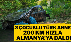 Üç çocuklu Türk anne, 200 km hızla Almanya’ya daldı