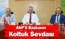 AKP'li Başkanın Koltuk Sevdası