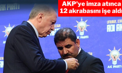 AKP’ye imza atınca 12 akrabasını işe aldı