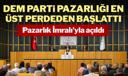 DEM Parti pazarlığı en üst perdeden başlattı