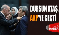 DURSUN ATAŞ, AKP’YE GEÇTİ