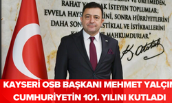 Kayseri OSB Başkanı Mehmet Yalçın Cumhuriyetin 101. Yılını Kutladı