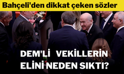 Devlet Bahçeli, DEM Partililerin elini neden sıktığını açıkladı