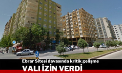 Ebrar Sitesi davasında kritik gelişme: Vali izin verdi