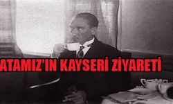 Atatürk’ün Kayseri ziyaretleri