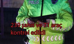 Narkoasayiş uygulaması: 239 şahıs ve 71 araç kontrol edildi