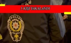 KOM’dan operasyon: 5 kişi yakalandı