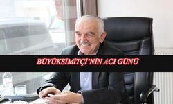 Başkan Büyüksimitci’nin acı günü