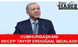 CUMHURBAŞKANI İMZALADI