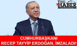 CUMHURBAŞKANI İMZALADI