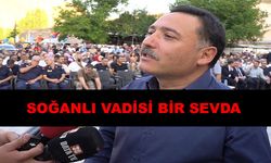 Çiçek; “Soğanlı, meydanıyla, restorasyonuyla muhteşem bir yer haline geldi”