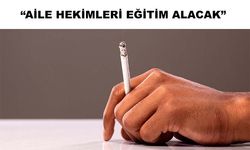 Aile Sağlığı Merkezleri’nde sigara bırakma polikliniği açılabilecek