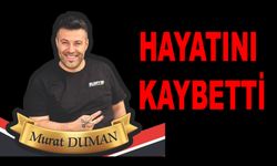 Murat Duman Hayatını Kaybetti
