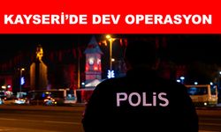 Kayseri’de 382 aranan şahıs yakalandı, 88 şahıs tutuklandı