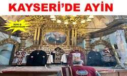 Kayseri'de Ermeni Patriği II. Sahag Maşalyan’’ın katılımıyla Miçing ayini yapıldı